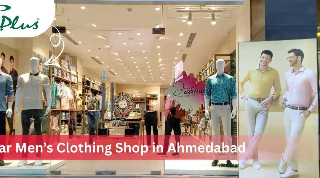 Why Men in Ahmedabad Prefer Colour Plus for Stylish Clothing?
